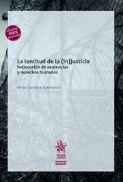LENTITUD DE LA (IN)JUSTICIA, LA. INEJECUCIÓN DE SENTENCIAS Y DERECHOS HUMANOS | 9788413971162 | SANDOVAL BALLESTEROS, NETZAÍ
