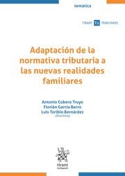 ADAPTACIÓN DE LA NORMATIVA TRIBUTARIA A LAS NUEVAS REALIDADES FAMILIARES | 9788411470223 | CUBERO TRUYO, ANTONIO M. / GARCIA BERRO, FLORIAN / TORIBIO BERNÁRDEZ, LUIS
