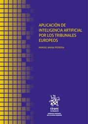 APLICACIÓN DE INTELIGENCIA ARTIFICIAL POR LOS TRIBUNALES EUROPEOS | 9788411300926 | BAENA PEDROSA, MANUEL