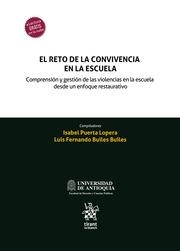 RETO DE LA CONVIVENCIA EN LA ESCUELA, EL. COMPRENSIÓN Y GESTIÓN DE LAS VIOLENCIAS EN LA ESCUELA DESDE UN ENFOQUE RESTAURATIVO | 9788411306195 | PUERTA LOPERA, ISABEL / BUILES BUILES, LUIS FERNANDO