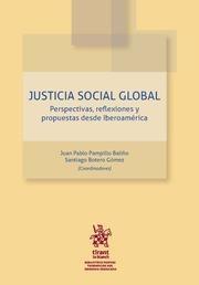 JUSTICIA SOCIAL GLOBAL. PERSPECTIVAS, REFLEXIONES Y PROPUESTAS DESDE IBEROAMÉRICA | 9788411139519 | PAMPILLO BALIÑO, JUAN PABLO / BOTERO GÓMEZ, SANTIAGO