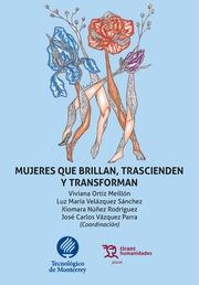MUJERES QUE BRILLAN, TRASCIENDEN Y TRANSFORMAN | 9788418802546 | VÁZQUEZ PARRA, JOSÉ CARLOS / ORTIZ MEILLÓN, VIVIANA / VELÁZQUEZ SÁNCHEZ, LUZ MARÍA / NÚÑEZ RODRÍGUEZ