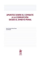 APUNTES SOBRE EL COMBATE A LA CORRUPCIÓN DESDE EL ÁMBITO PENAL | 9788413788487 | ZÚÑIGA RODRÍGUEZ, LAURA / ALVARADO MARTÍNEZ, ISRAEL / ONTIVEROS ALONSO, MIGUEL / HIDALGO MURILLO, JO
