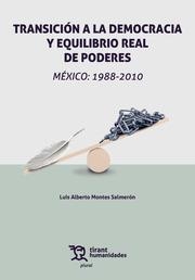 TRANSICIÓN A LA DEMOCRACIA Y EQUILIBRIO REAL DE PODERES. MÉXICO : 1988 2010 | 9788411830379 | MONTES SALMERÓN, LUIS ALBERTO