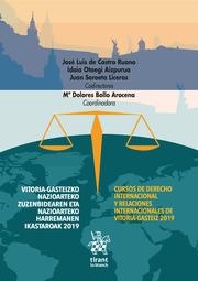 CURSOS DE DERECHO INTERNACIONAL Y RELACIONES INTERNACIONALES DE VITORIA-GASTEIZ 2019. TORIA GASTEIZKO NAZIOARTEKO ZUZENBIDEAREN | 9788413556574 | BOLLO AROCENA, Mª DOLORES