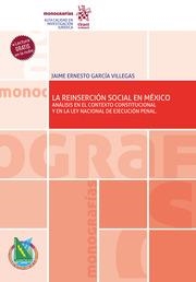 REINSERCIÓN SOCIAL EN MÉXICO, LA. ANÁLISIS EN EL CONTEXTO CONSTITUCIONAL Y EN LA LEY NACIONAL DE EJECUCIÓN PENAL | 9788411134569 | GARCÍA VILLEGAS, JAIME ERNESTO