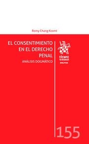 CONSENTIMIENTO EN EL DERECHO PENAL, EL. ANÁLISIS DOGMÁTICO | 9788413364544 | CHANG KCOMT, ROMY