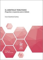 ARBITRAJE TRIBUTARIO, EL. PREGUNTAS Y RESPUESTAS PARA EL DEBATE | 9788413780948 | SUBERBIOLA GARBIZU, IRUNE