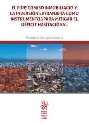 FIDEICOMISO INMOBILIARIO Y LA INVERSIÓN EXTRANJERA COMO INSTRUMENTOS PARA MITIGAR EL DÉFICIT HABITACIONAL, EL | 9788413785639 | RODRÍGUEZ PADILLA, MARIDALIA