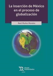 INSERCIÓN DE MÉXICO EN EL PROCESO DE GLOBALIZACIÓN, LA | 9788419825483 | MUÑOZ MORALES, RAÚL