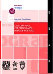 ACCIÓN PENAL POR PARTICULARES (ANÁLISIS Y CRÍTICAS), LA | 9788413557816 | VÁZQUEZ BARREDA, KARLA IVONNE