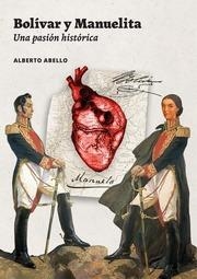 BOLÍVAR Y MANUELITA. UNA PASIÓN HISTÓRICA | 9788419471147 | ABELLO, ALBERTO