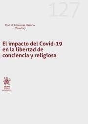 IMPACTO DEL COVID-19 EN LA LIBERTAD DE CONCIENCIA Y RELIGIOSA, EL | 9788413976587 | CONTRERAS MAZARÍO, JOSÉ M.ª