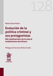 EVOLUCIÓN DE LA POLÍTICA CRIMINAL Y SUS PROTAGONISTAS. DEL TOTALITARISMO DE LA RAZA AL TOTALITARISMO DEL DINERO | 9788411130011