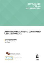 PROFESIONALIZACIÓN EN LA CONTRATACIÓN PÚBLICA ESTRATÉGICA, LA | 9788411477635 | RODRÍGUEZ ARANA, JAIME / DÍAZ BRAVO, ENRIQUE