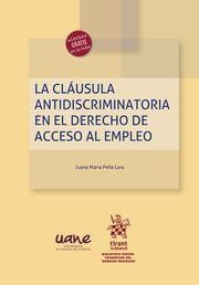 CLÁUSULA ANTIDISCRIMINATORIA EN EL DERECHO DE ACCESO AL EMPLEO, LA | 9788413784564 | PEÑA LARA, JUANA MARÍA