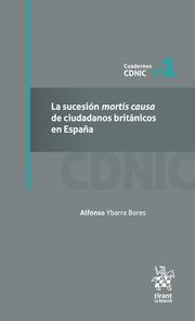 SUCESIÓN MORTIS CAUSA DE CIUDADANOS BRITÁNICOS EN ESPAÑA Nº 1, LA | 9788413973197 | YBARRA BORES, ALFONSO