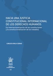 HACIA UNA JUSTICIA CONSTITUCIONAL INTERNACIONAL DE LOS DERECHOS HUMANOS | 9788411699754 | AYALA CORAO, CARLOS