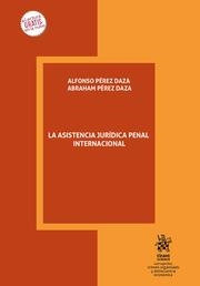 ASISTENCIA JURÍDICA PENAL INTERNACIONAL, LA | 9788411303408 | PÉREZ DAZA, ALFONSO / PÉREZ DAZA, ABRAHAM