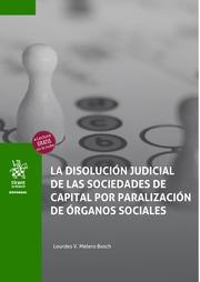 DISOLUCIÓN JUDICIAL DE LAS SOCIEDADES DE CAPITAL POR PARALIZACIÓN DE ÓRGANOS SOCIALES, LA | 9788411476256 | MELERO BOSCH, LOURDES V.