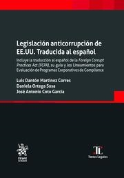 LEGISLACIÓN ANTICORRUPCIÓN DE EE.UU. TRADUCIDA AL ESPAÑOL. INCLUYE LA TRADUCCIÓN AL ESPAÑOL DE LA FOREIGN CORRUPT PRACTICES ACT | 9788411308755 | MARTÍNEZ CORRES, LUIS DANTÓN / ORTEGA SOSA, DANIELA / COTO GARCÍA, JOSÉ ANTONIO