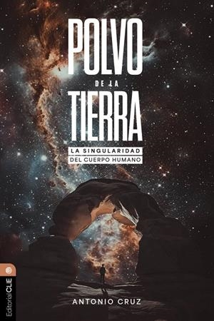 POLVO DE LA TIERRA : LA SINGULARIDAD DEL CUERPO HUMANO | 9791387625023 | CRUZ SUAREZ, ANTONIO