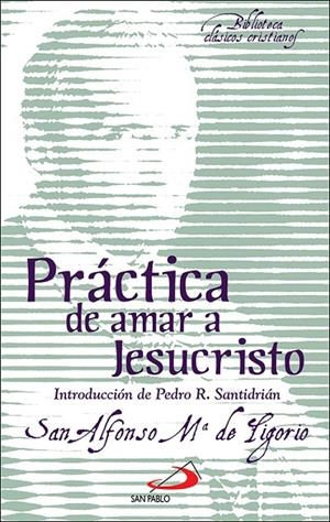 PRACTICA DE AMAR A JESUCRISTO | 9788428573382 | DE LIGORIO, ALFONSO MARIA