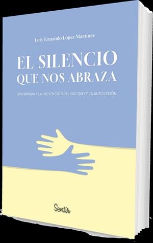 SILENCIO QUE NOS ABRAZA, EL | 9788426739469 | LOPEZ MARTINEZ, LUIS FERNANDO
