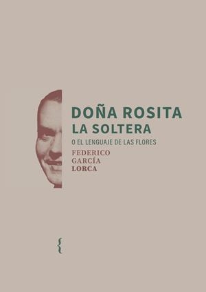 DOÑA ROSITA LA SOLTERA O EL LENGUAJE DE LAS FLORES | 9791387766108 | GARCIA LORCA, FEDERICO
