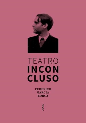 TEATRO INCONCLUSO | 9791387766122 | GARCIA LORCA, FEDERICO