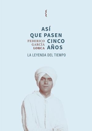 ASÍ QUE PASEN CINCO AÑOS | 9791387766078 | GARCIA LORCA, FEDERICO