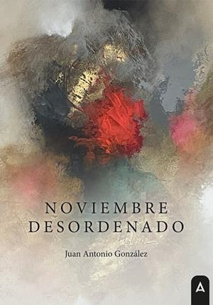 NOVIEMBRE DESORDENADO | 9791387590963 | GONZALEZ, JUAN ANTONIO