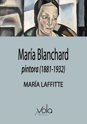 MARÍA BLANCHARD (PINTORA, 1881-1932) | 9788412981988 | LAFFITTE, MARIA
