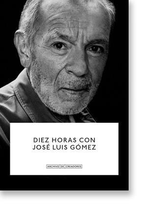 DIEZ HORAS CON JOSÉ LUIS GÓMEZ | 9788410024700 | GÓMEZ, JOSÉ LUIS