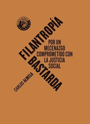 FILANTROPÍA BASTARDA | 9788412778489 | ALMELA, CARLOS