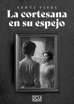 CORTESANA EN SU ESPEJO, LA | 9788410187726 | VIVES, SANTI