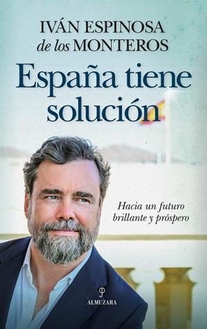 ESPAÑA TIENE SOLUCIÓN | 9788410525160 | ESPINOSA DE LOS MONTEROS, IVÁN