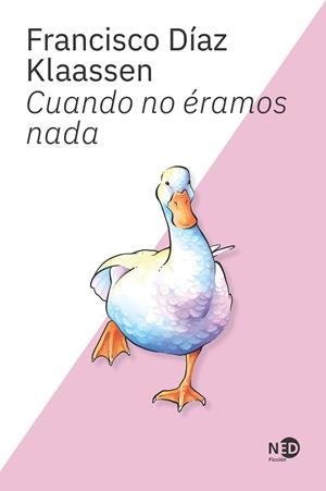 CUANDO NO ÉRAMOS NADA | 9788419407603 | DÍAZ KLAASSEN, FRANCISCO