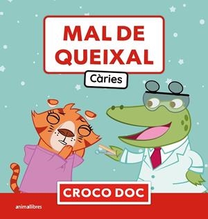 CROCO DOC. MAL DE QUEIXAL- CÀRIES | 9788410302761 | AMPOLLINI, MICHELE / GARCÍA MORENO, IVAN / CUADRADO GODIA, ELISA