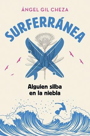SURFERRÁNEA 02. ALGUIEN SILBA EN LA NIEBLA | 9788468373935 | GIL CHEZA, ÁNGEL