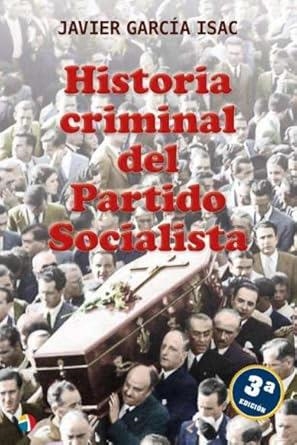 HISTORIA CRIMINAL PARTIDO SOCIALISTA 3ED | 9788497392297 | GARCIA ISAC, JAVIER