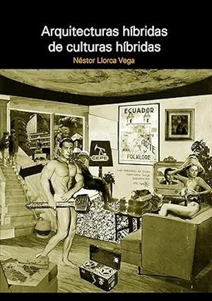 ARQUITECTURAS HÍBRIDAS DE CULTURAS HÍBRIDAS | 9781643609393 | LLORCA VEGA, NÉSTOR