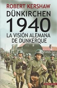 DÜNKIRCHEN 1940. LA VISIÓN ALEMANA DE DUNQUERKE | 9788412856163 | KERSHAW, ROBERT