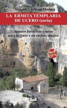 ERMITA TEMPLARIA DE SAN BARTOLOMÉ DE UCERO, LA (5ª EDICIÓN) | 9788418692482 | AYLAGAS MIRÓN, ALEJANDRO