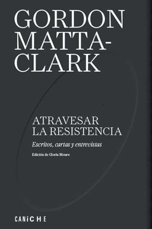 ATRAVESAR LA RESISTENCIA | 9788412978766 | MATTA-CLARK, GORDON