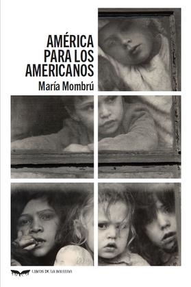 AMÉRICA PARA LOS AMERICANOS | 9788483449714 | MOMBRÚ, MARÍA