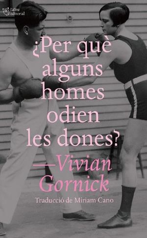 PER QUÈ ALGUNS HOMES ODIEN LES DONES? | 9791387672195 | GORNICK, VIVIAN