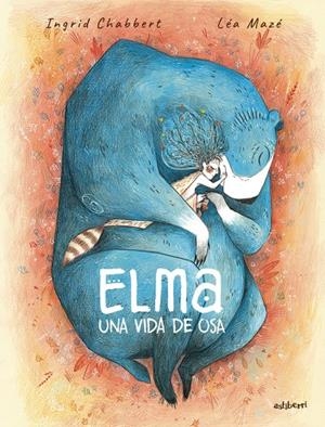 ELMA. UNA VIDA DE OSA | 9788410332324 | CHABBERT, INGRID / MAZE, LEA