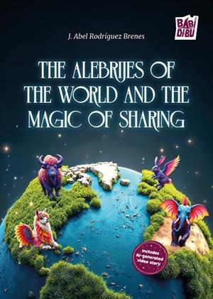ALEBRIJES OF THE WORLD AND  THE MAGIC OF SHARING, THE | 9791387735722 | RODRIGUEZ BRENES, J. ABEL