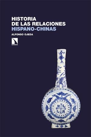 HISTORIA DE LAS RELACIONES HISPANO-CHINAS | 9788410673342 | OJEDA, ALFONSO